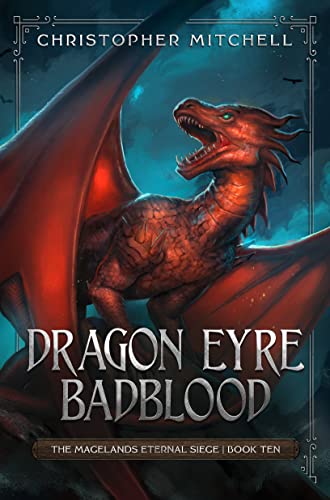 Dragon Eyre Badblood: An Epic Fantasy Adventure (The Magelands Eternal Siege Book 10)