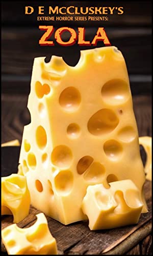 Zola : An extreme horror novella, with cheese.