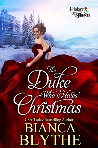 The Duke Who Hates Christmas (Holidays for Spinsters Book 1)