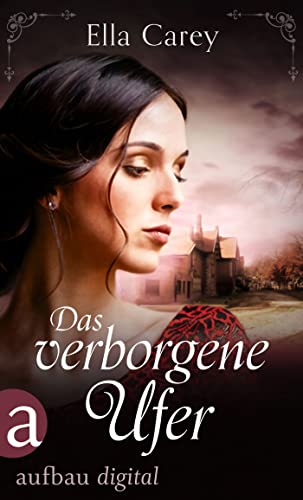 Das verborgene Ufer: Ein ergreifendes Familiengeheimnis (Schatten der Vergangenheit 4)