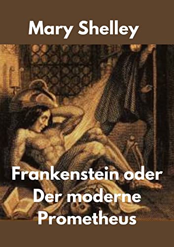 Frankenstein oder Der moderne Prometheus (Illustrated)