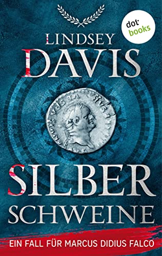 Silberschweine: Ein Fall für Marcus Didius Falco – der erste Fall | Humorvolle Spannung im alten Rom