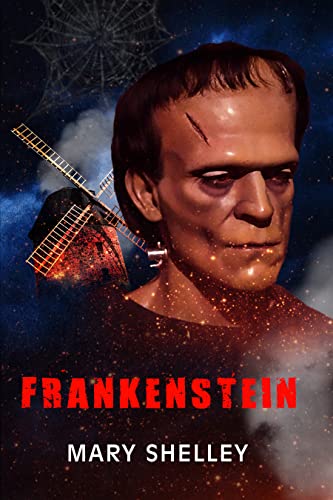 Frankenstein: By Mary Wollstonecraft Shelley : Classic Horror