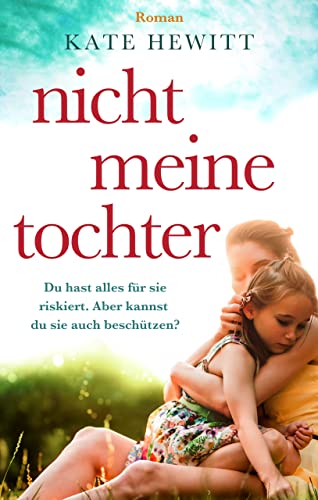 Nicht meine Tochter: Roman