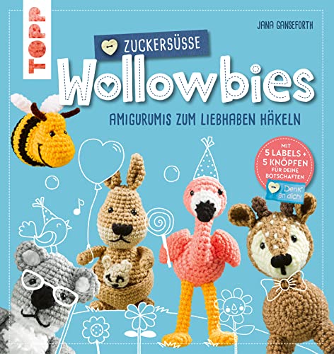 Zuckersüße Wollowbies: Amigurumis zum Liebhaben häkeln.