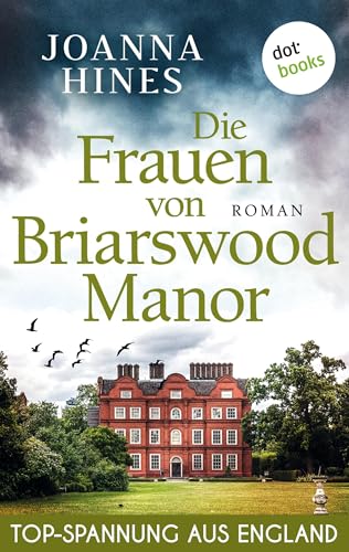 Die Frauen von Briarswood Manor: Roman | Eine englische Adelsfamilie, drei Generationen von Frauen – und ein dunkles Erbe