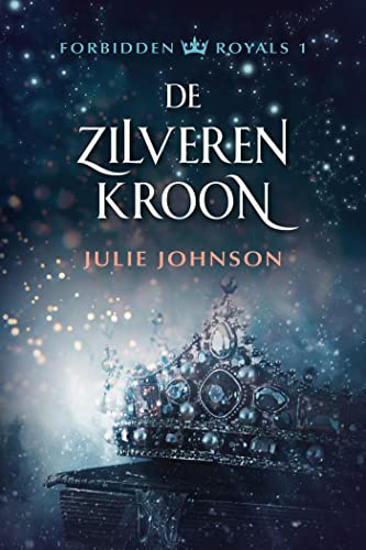 De zilveren kroon (Forbidden Royals Book 1) (Dutch Edition)