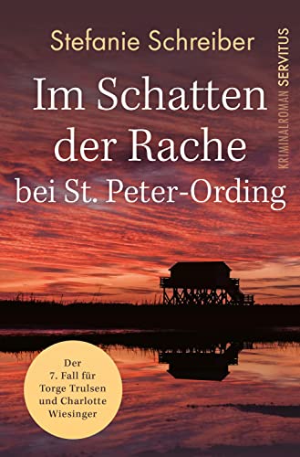 Im Schatten der Rache bei St. Peter-Ording: Der siebte Fall für Torge Trulsen und Charlotte Wiesinger (Torge Trulsen und Charlotte Wiesinger - Kriminalroman 7)