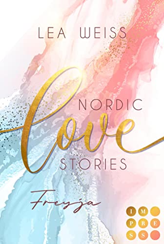 Nordic Love Stories 2: Freyja: New Adult Romance im malerischen Island