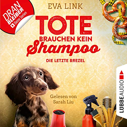 Die letzte Brezel - Tote brauchen kein Shampoo: Allgäu-Krimi 2