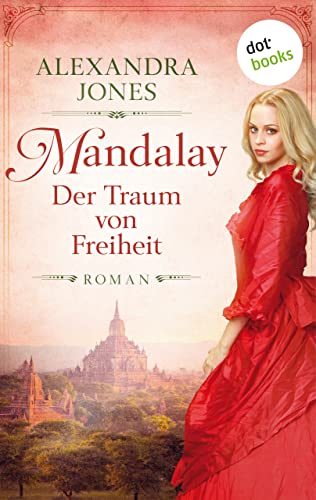 Mandalay - Der Traum von Freiheit: Roman