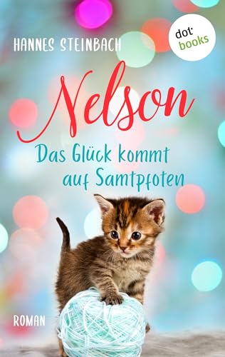 Nelson - Das Glück kommt auf Samtpfoten: Roman | Ein bezauberndes Lesevergnügen für alle, die Katzen lieben