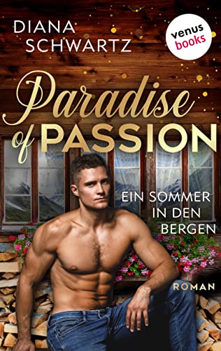 Paradise of Passion - Ein Sommer in den Bergen: Roman