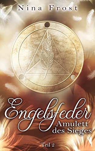 Engelsfeder 2 - Amulett des Sieges (Engelsfeder-Reihe)