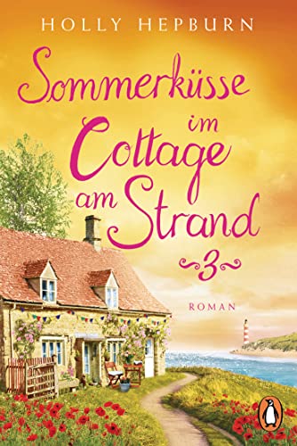 Sommerküsse im Cottage am Strand (Teil 3): Roman (Ein kleines Cottage und eine neue Chance auf die Liebe)