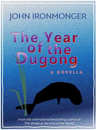 The Year of the Dugong: A Novella