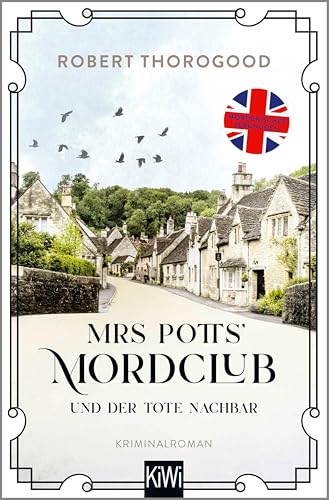 Mrs Potts' Mordclub und der tote Nachbar: Kriminalroman | »Pflichtlektüre für Miss-Marple-Fans« ORF (Mord ist Potts' Hobby 1)