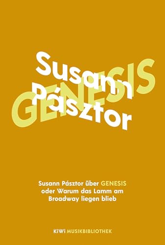 Susann Pásztor über Genesis oder Warum das Lamm am Broadway liegen blieb (KiWi Musikbibliothek 16)