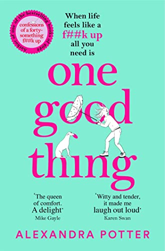 One Good Thing: From the Bestselling Author of Confessions of a Forty-Something F##k Up