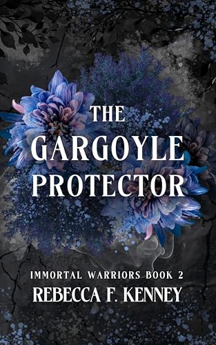 The Gargoyle Protector: An Immortal Warriors Romance (Standalone) (The IMMORTAL WARRIORS Book 2)