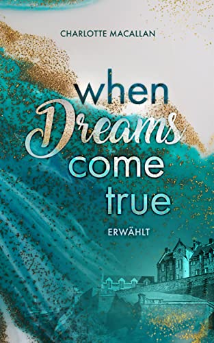 when Dreams come true: Erwählt (prickelnde New Adult Romance mit einem Hauch Fantasy)