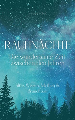 Rauhnächte: Die wundersame Zeit zwischen den Jahren