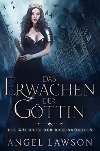 Das Erwachen der Göttin : Die Wächter der Rabenkönigin