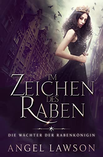 Im Zeichen des Raben: Die Wächter der Rabenkönigin