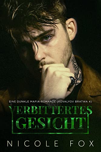 Verbittertes Gesicht: Eine dunkle Mafia-Romanze (Kovalyov Bratwa 4)