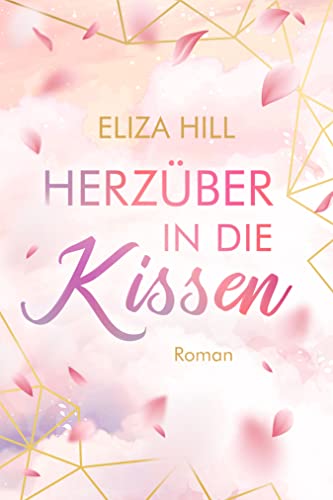 Herzüber in die Kissen: Liebesroman