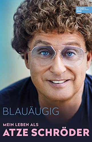 Blauäugig: Mein Leben als Atze Schröder