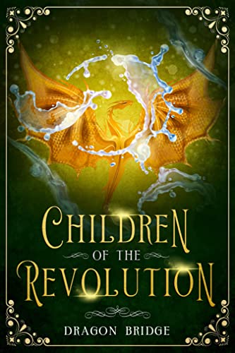 Children of the Revolution: Dragon Bridge