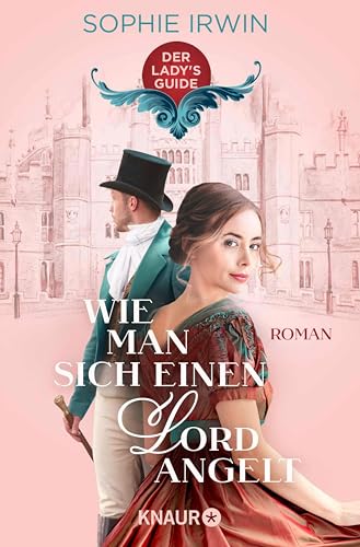 Wie man sich einen Lord angelt: Roman | Verführung pur - das romantische Jahreshighlight für alle Bridgerton-Fans (Der Lady's Guide 1)