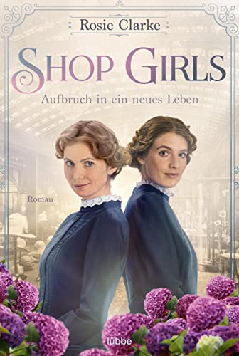 Shop Girls - Aufbruch in ein neues Leben: Roman (Die große Shop-Girls-Saga 1)