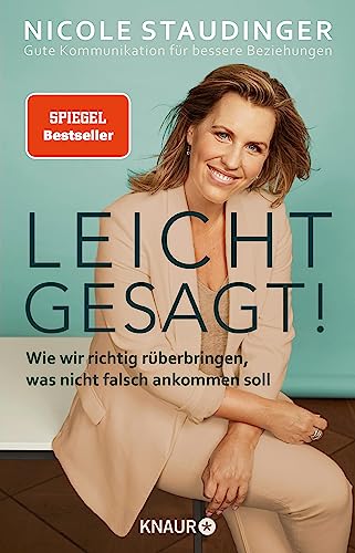 Leicht gesagt!: Wie wir richtig rüberbringen, was nicht falsch ankommen soll. Gute Kommunikation für bessere Beziehungen | Von der Autorin des Bestsellers "Schlagfertigkeitsqueen"
