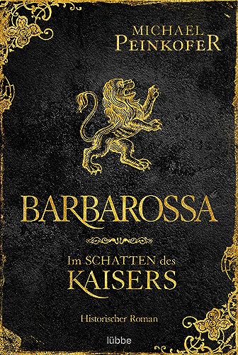 Barbarossa - Im Schatten des Kaisers: Historischer Roman