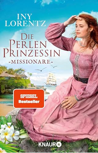 Die Perlenprinzessin. Missionare: Roman | Band 3 der historischen Familiensaga vom »Königspaar der deutschen Bestsellerliste« DIE ZEIT (Südsee-Saga)