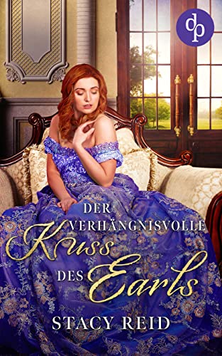 Der verhängnisvolle Kuss des Earls (Regency Scandals-Reihe 2)