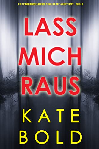 Lass mich raus (Ein spannungsgeladener Thriller mit Ashley Hope - Buch 2)