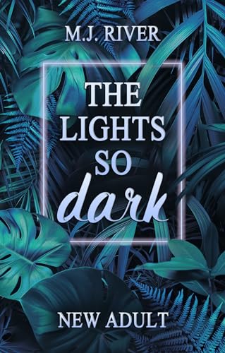 The Lights So Dark: Spicy New Adult Romance Crime (So-Dark-Reihe 1)