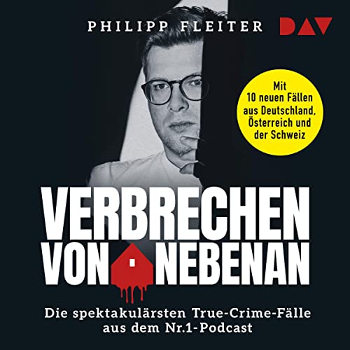 Verbrechen von nebenan: Die spektakulärsten True-Crime-Fälle aus dem Nr.1-Podcast