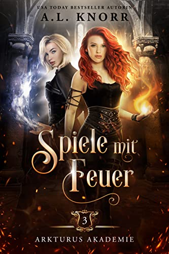 Spiele mit Feuer (Arkturus Akademie 3)
