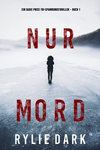 Nur Mord (Ein Sadie Price FBI-Spannungsthriller – Buch 1)