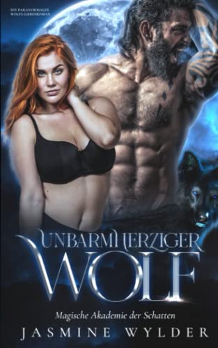 Unbarmherziger Wolf: Ein paranormaler Wolfs-Liebesroman (Magische Akademie der Schatten, Band 1)