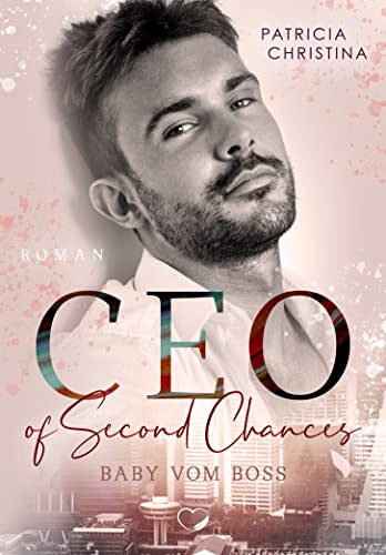 CEO of Second Chances: Baby vom Boss (Liebesroman)