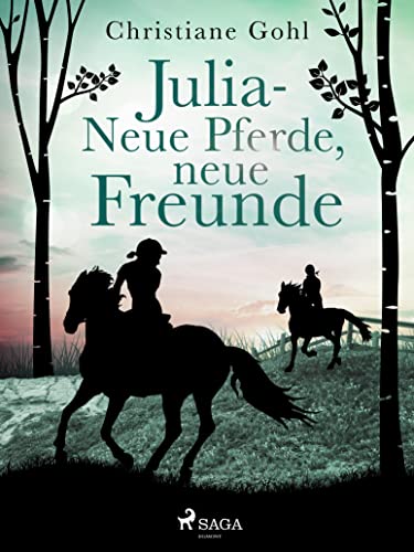 Julia – Neue Pferde, neue Freunde (Julia Reihe 11)