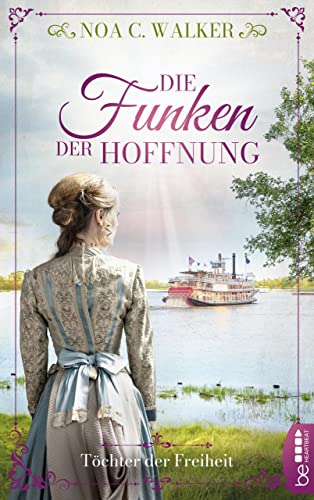 Die Funken der Hoffnung - Töchter der Freiheit (Die große Südstaaten-Saga 2)