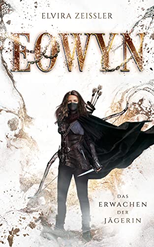 Eowyn: Das Erwachen der Jägerin (Eowyn-Saga I/IV)