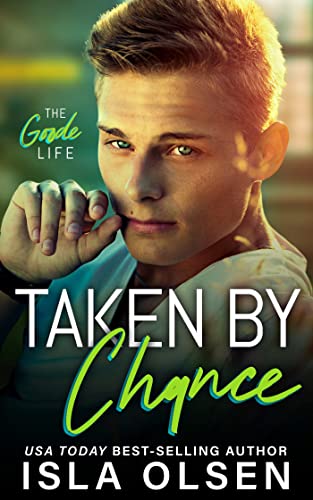 Taken by Chance (The Goode Life Book 4)
