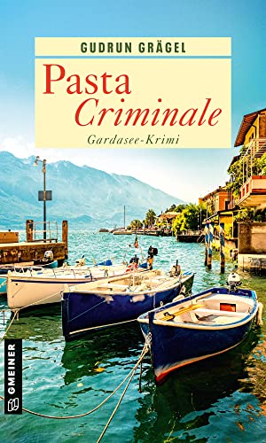 Pasta Criminale: Gardasee-Krimi (Köchin Doro Ritter 3)